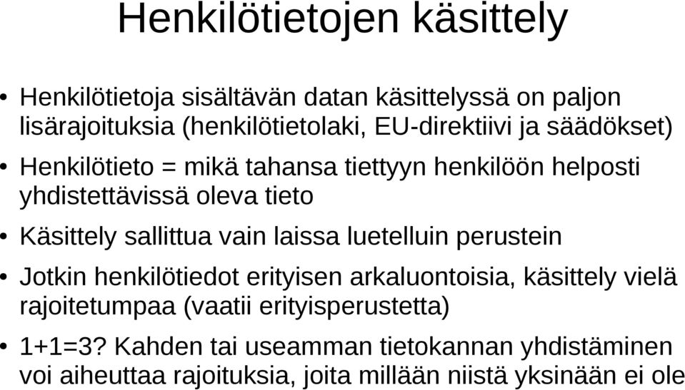 sallittua vain laissa luetelluin perustein Jotkin henkilötiedot erityisen arkaluontoisia, käsittely vielä rajoitetumpaa