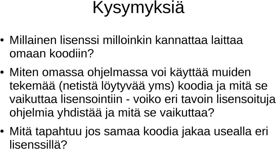 ja mitä se vaikuttaa lisensointiin - voiko eri tavoin lisensoituja ohjelmia