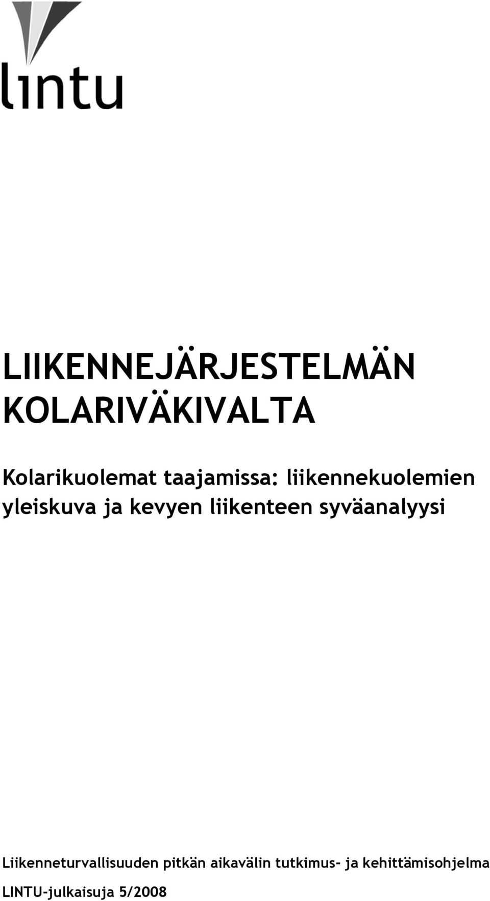 liikenteen syväanalyysi Liikenneturvallisuuden pitkän