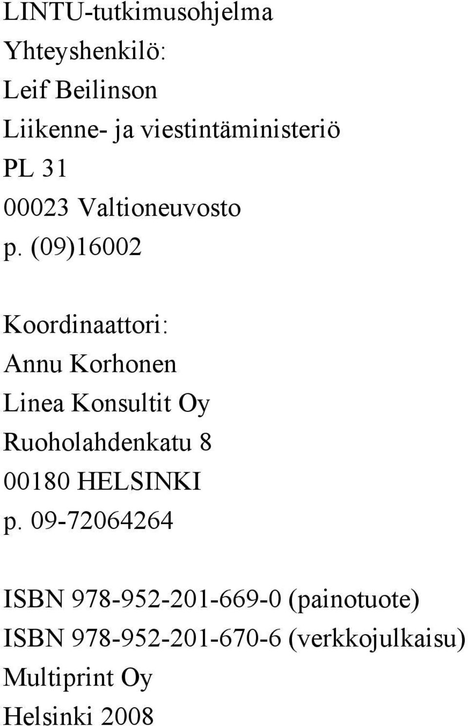 (09)16002 Koordinaattori: Annu Korhonen Linea Konsultit Oy Ruoholahdenkatu 8