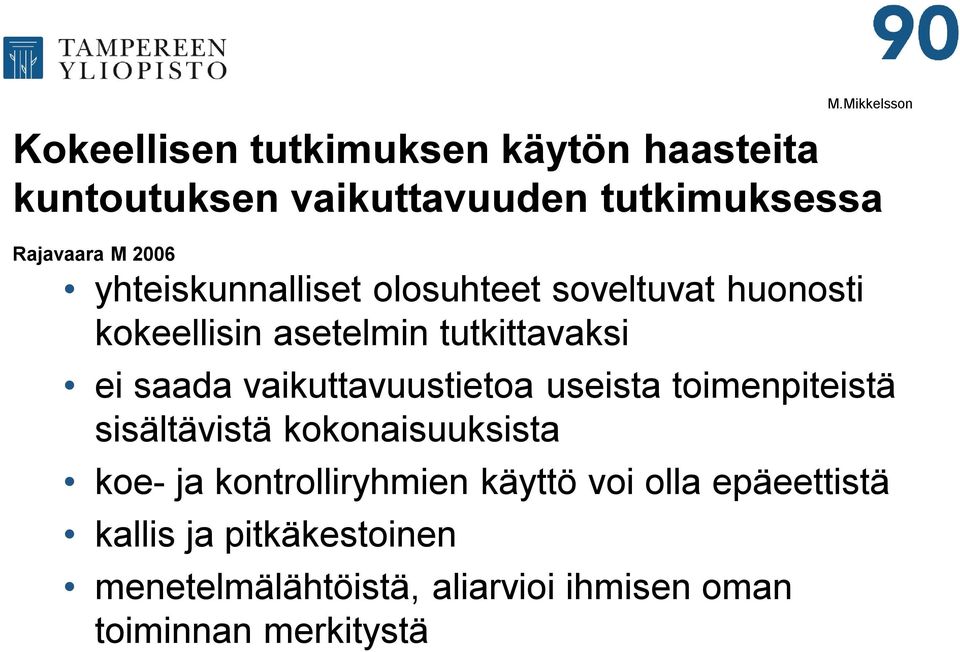 vaikuttavuustietoa useista toimenpiteistä sisältävistä kokonaisuuksista koe- ja kontrolliryhmien käyttö