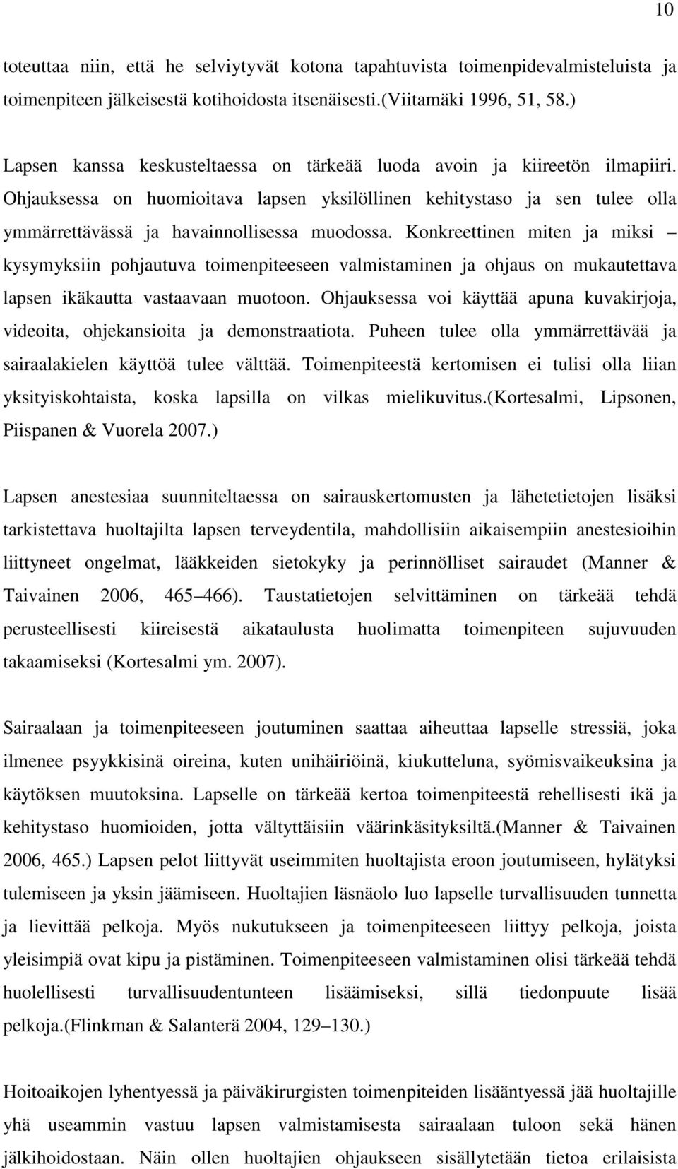 Ohjauksessa on huomioitava lapsen yksilöllinen kehitystaso ja sen tulee olla ymmärrettävässä ja havainnollisessa muodossa.