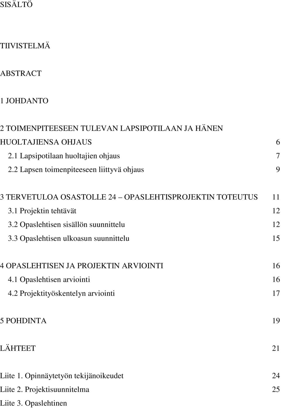 1 Projektin tehtävät 12 3.2 Opaslehtisen sisällön suunnittelu 12 3.