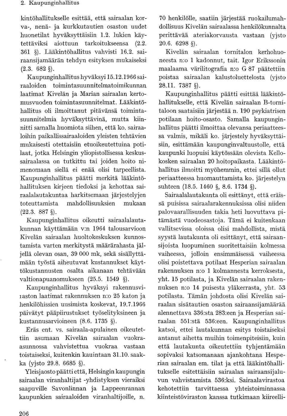 1966 sairaaloiden toimintasuunnitelmatoimikunnan laatimat Kivelän ja Marian sairaalan kertomusvuoden toimintasuunnitelmat.