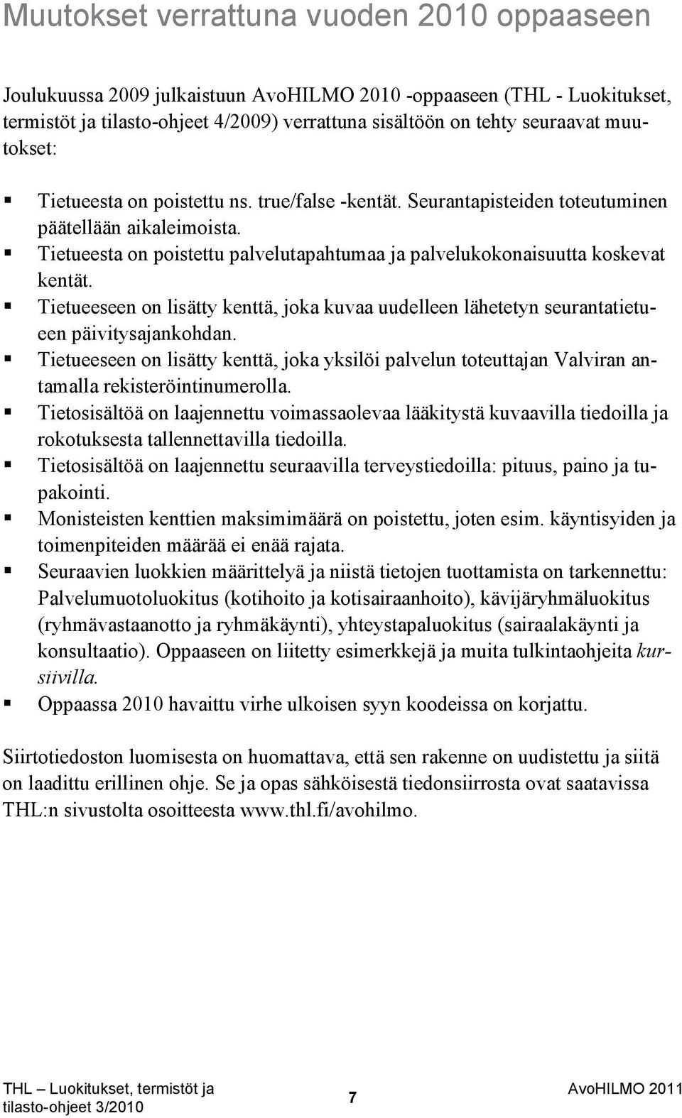 Tietueeseen on lisätty kenttä, joka kuvaa uudelleen lähetetyn seurantatietueen päivitysajankohdan.