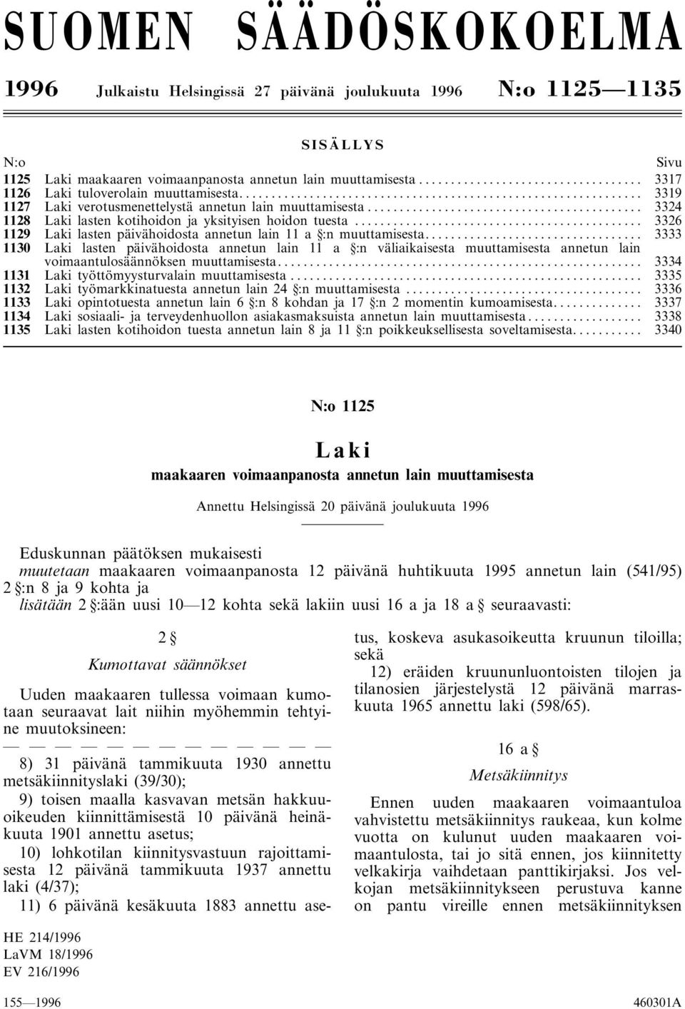 .. 3326 1129 Laki lasten päivähoidosta annetun lain 11 a :n muuttamisesta.