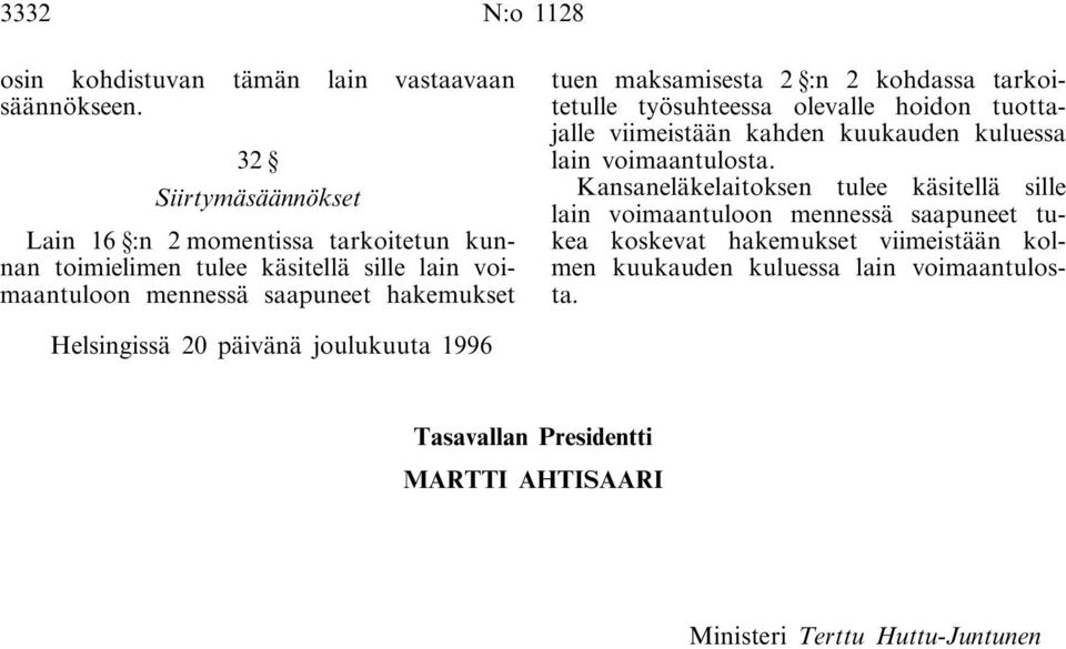 maksamisesta 2 :n 2 kohdassa tarkoitetulle työsuhteessa olevalle hoidon tuottajalle viimeistään kahden kuukauden kuluessa lain voimaantulosta.