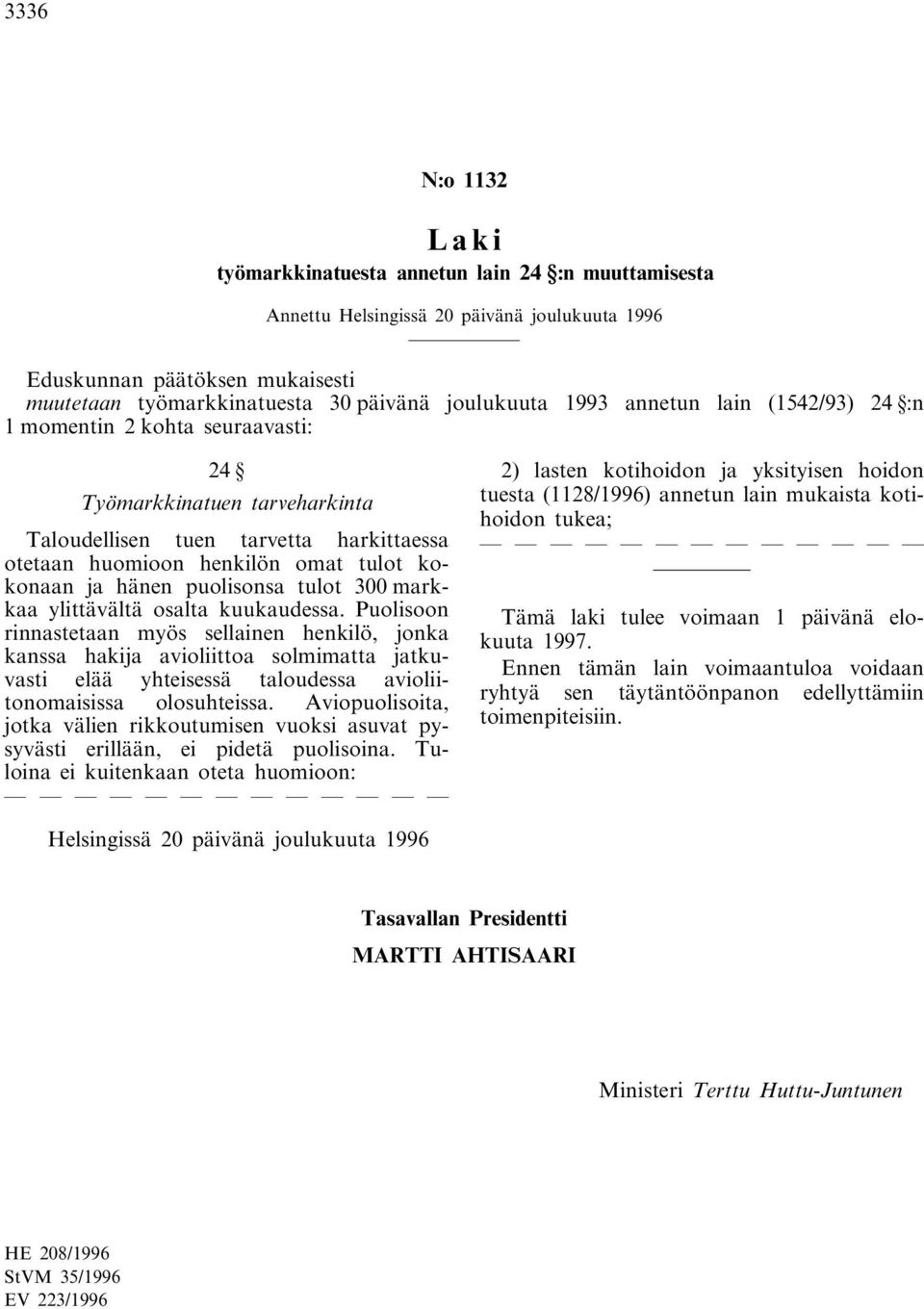 puolisonsa tulot 300 markkaa ylittävältä osalta kuukaudessa.