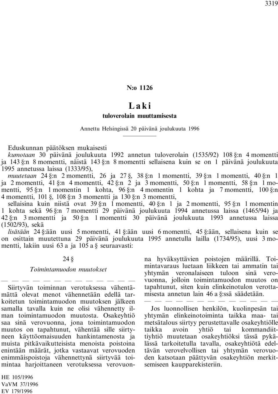 momentti, 40 :n 1 ja 2 momentti, 41 :n 4 momentti, 42 :n 2 ja 3 momentti, 50 :n 1 momentti, 58 :n 1 momentti, 95 :n 1 momentin 1 kohta, 96 :n 4 momentin 1 kohta ja 7 momentti, 100 :n 4 momentti, 101,