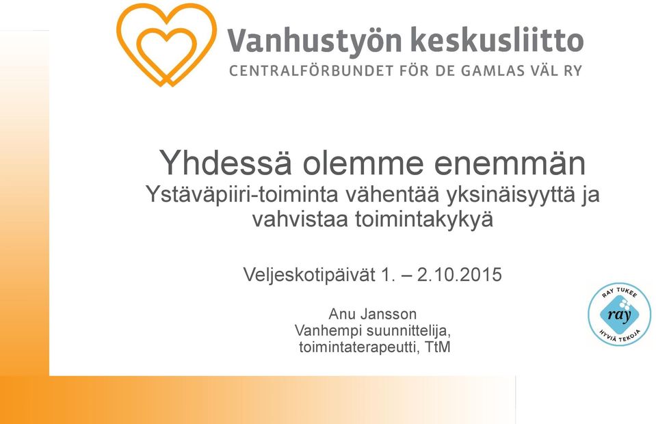 toimintakykyä Veljeskotipäivät 1. 2.10.