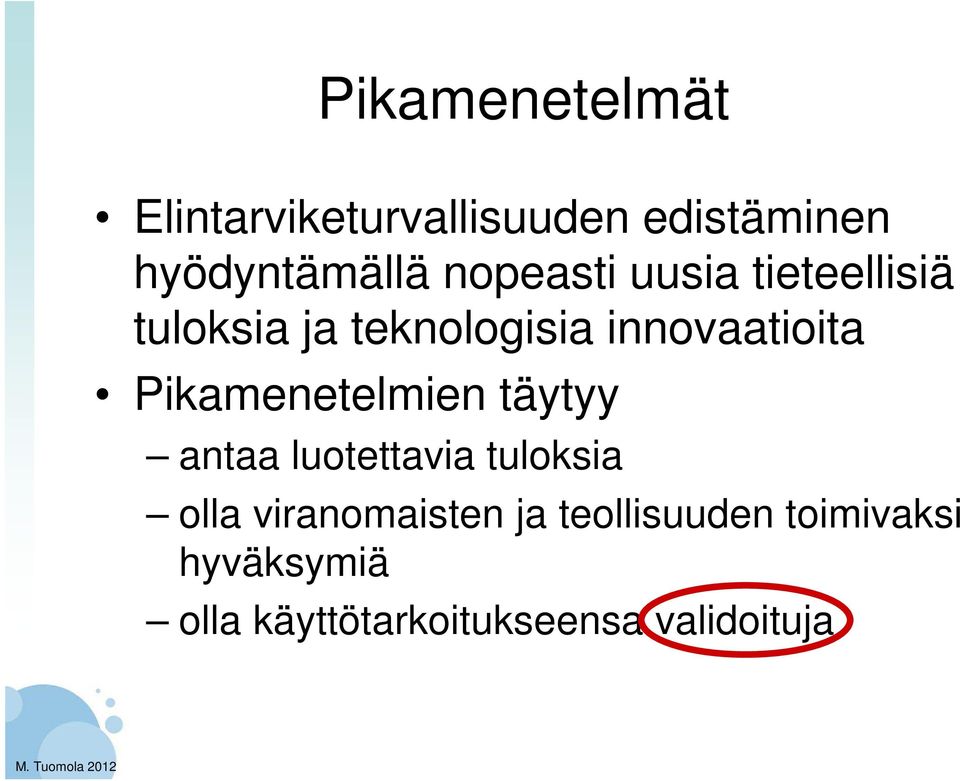 Pikamenetelmien täytyy antaa luotettavia tuloksia olla viranomaisten