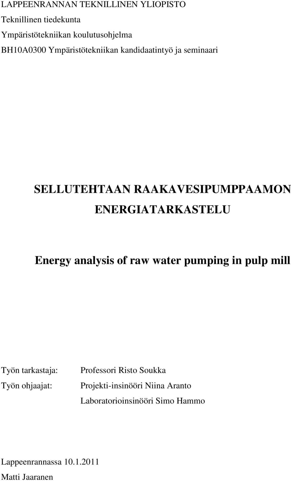 ENERGIATARKASTELU Energy analysis of raw water pumping in pulp mill Työn tarkastaja: Työn ohjaajat: