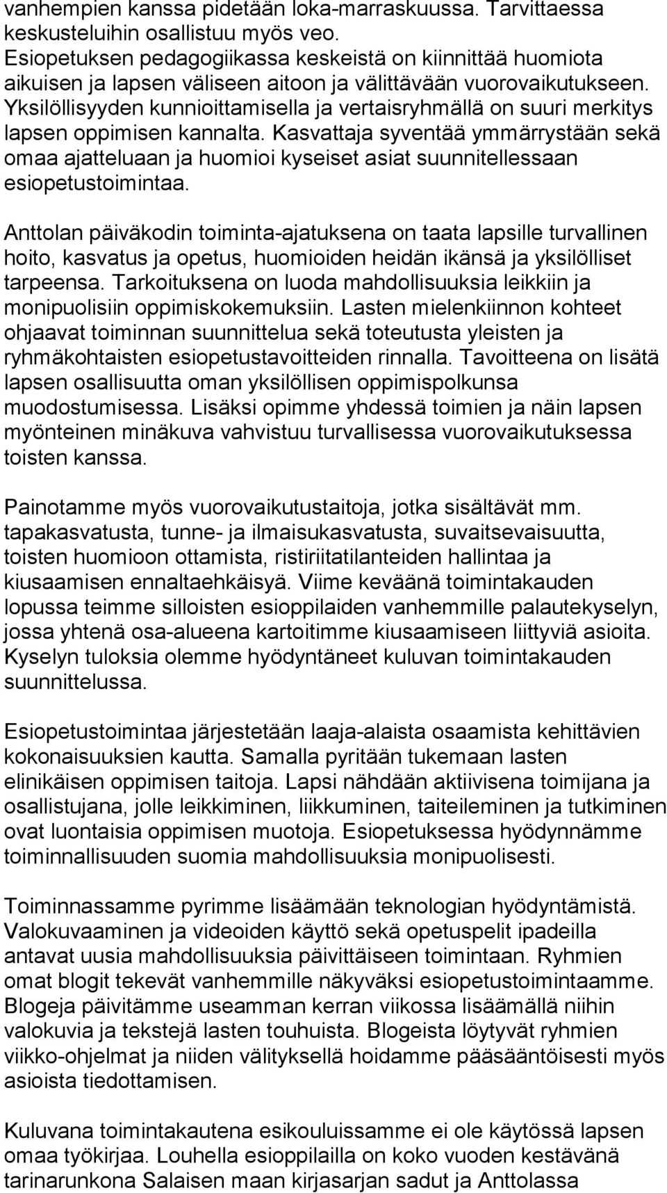 Yksilöllisyyden kunnioittamisella ja vertaisryhmällä on suuri merkitys lapsen oppimisen kannalta.