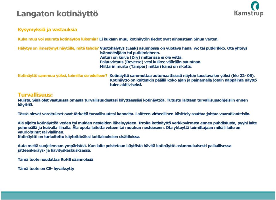 Paluuvirtaus (Reverse) vesi kulkee väärään suuntaan. Miittarin murto (Tamper) mittari kansi on rikottu. Kotinäyttö sammuu yöksi, toimiiko se edelleen?