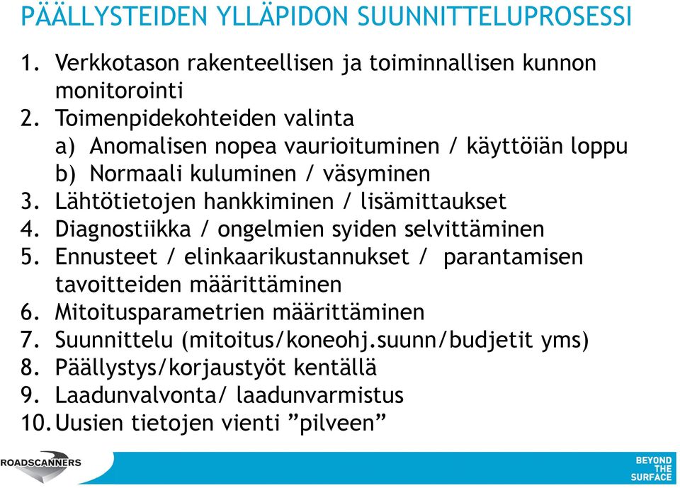 Lähtötietojen hankkiminen / lisämittaukset 4. Diagnostiikka / ongelmien syiden selvittäminen 5.