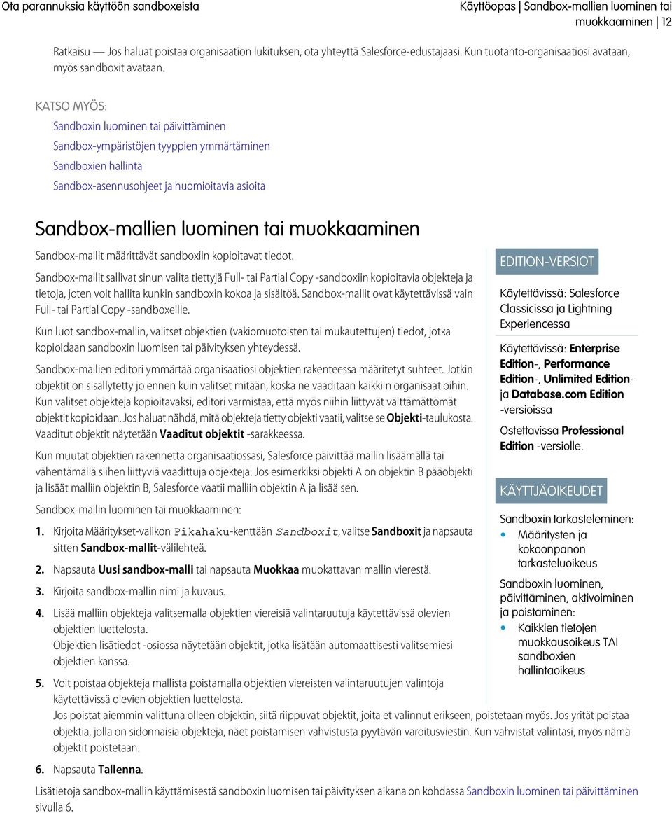 Sandboxin luominen tai päivittäminen Sandbox-ympäristöjen tyyppien ymmärtäminen Sandboxien hallinta Sandbox-asennusohjeet ja huomioitavia asioita Sandbox-mallien luominen tai muokkaaminen