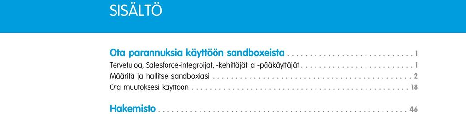 ........................ 1 Määritä ja hallitse sandboxiasi............................................ 2 Ota muutoksesi käyttöön.