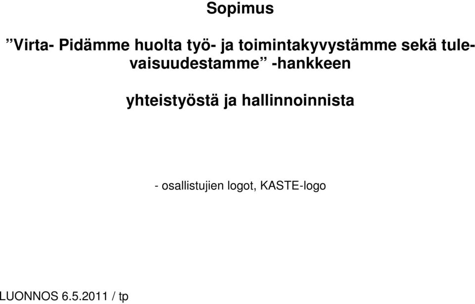 -hankkeen yhteistyöstä ja hallinnoinnista -