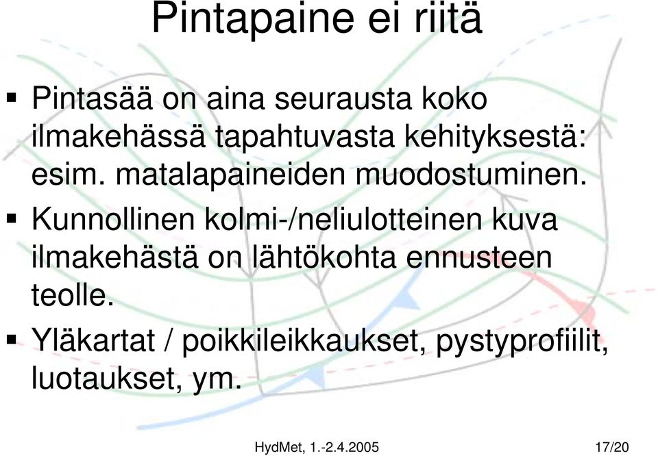 Kunnollinen kolmi-/neliulotteinen kuva ilmakehästä on lähtökohta ennusteen