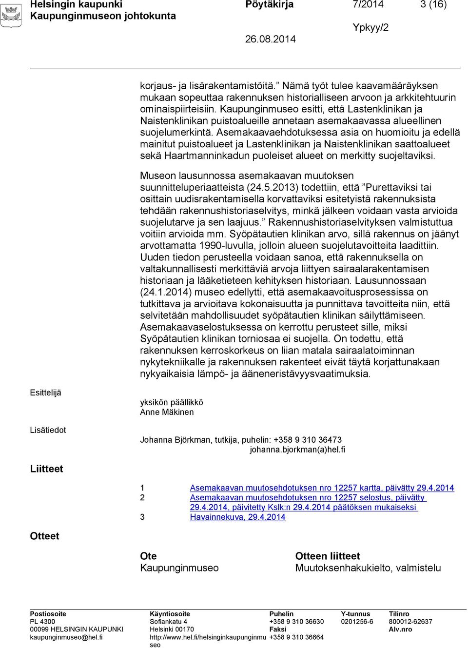 Kaupunginmu esitti, että Lastenklinikan ja Naistenklinikan puistoalueille annetaan asemakaavassa alueellinen suojelumerkintä.