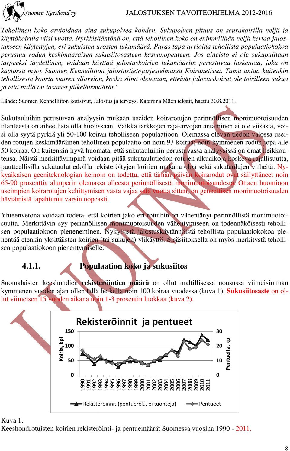 Paras tapa arvioida tehollista populaatiokokoa perustuu rodun keskimääräisen en sukusiitosasteen kasvunopeuteen.