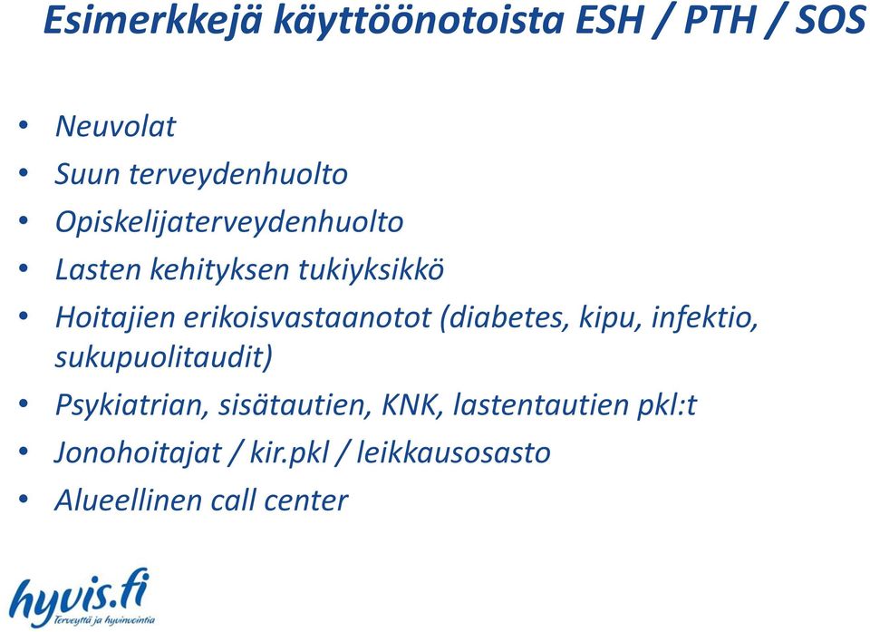 erikoisvastaanotot (diabetes, kipu, infektio, sukupuolitaudit) Psykiatrian,