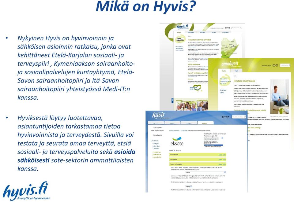 Kymenlaakson sairaanhoitoja sosiaalipalvelujen kuntayhtymä, Etelä- Savon sairaanhoitopiiri ja Itä-Savon sairaanhoitopiiri yhteistyössä