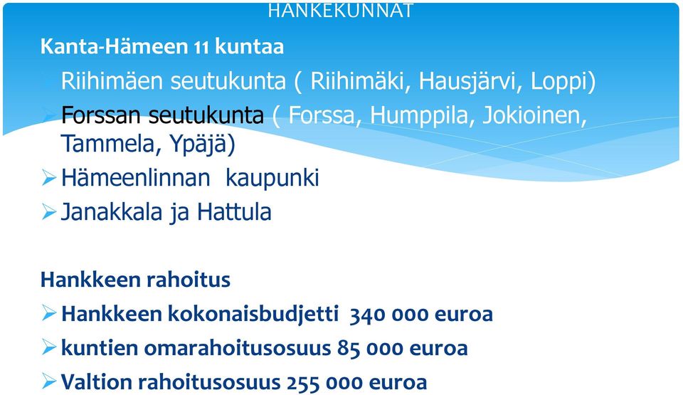 kaupunki Janakkala ja Hattula HANKEKNNAT Hankkeen rahoitus Hankkeen