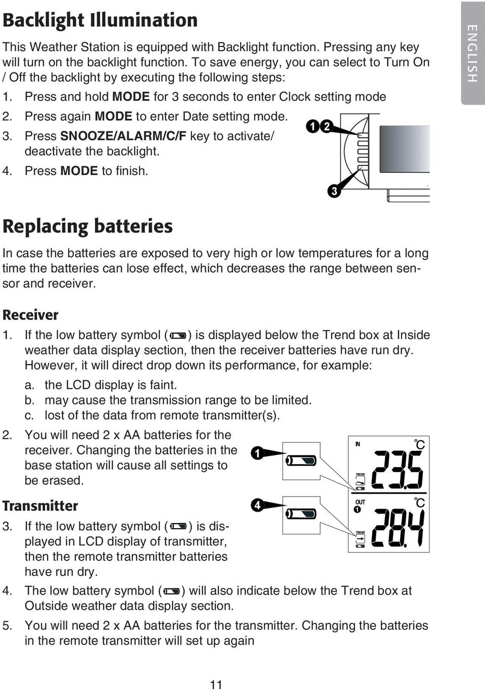 Press again MODE to enter Date setting mode.. Press SNOOZE/ALARM/C/F key to activate/ deactivate the backlight.. Press MODE to finish.