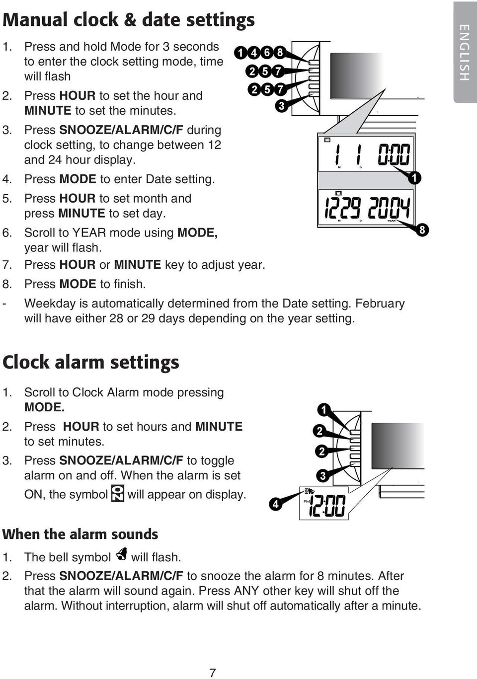 Scroll to YEAR mode using MODE, 5 7 year will flash. 7. Press HOUR or MINUTE key to adjust year. 8. Press MODE to finish. - Weekday is automatically determined from the Date setting.