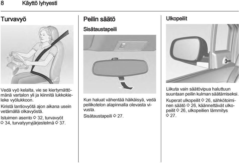 Istuimen asento 3 32, turvavyöt 3 34, turvatyynyjärjestelmä 3 37.