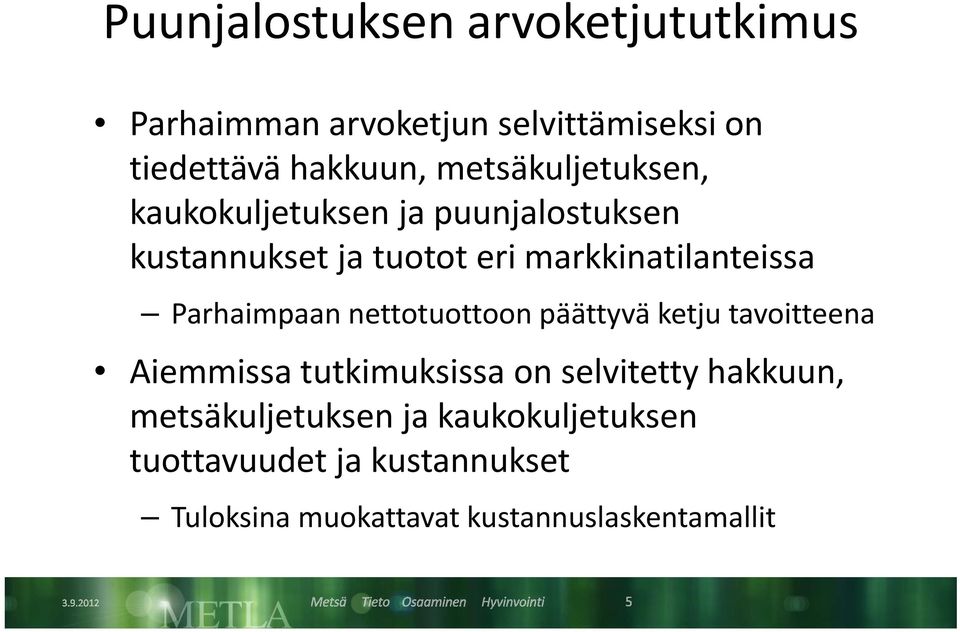 markkinatilanteissa Parhaimpaan nettotuottoon päättyvä ketju tavoitteena Aiemmissa tutkimuksissa on