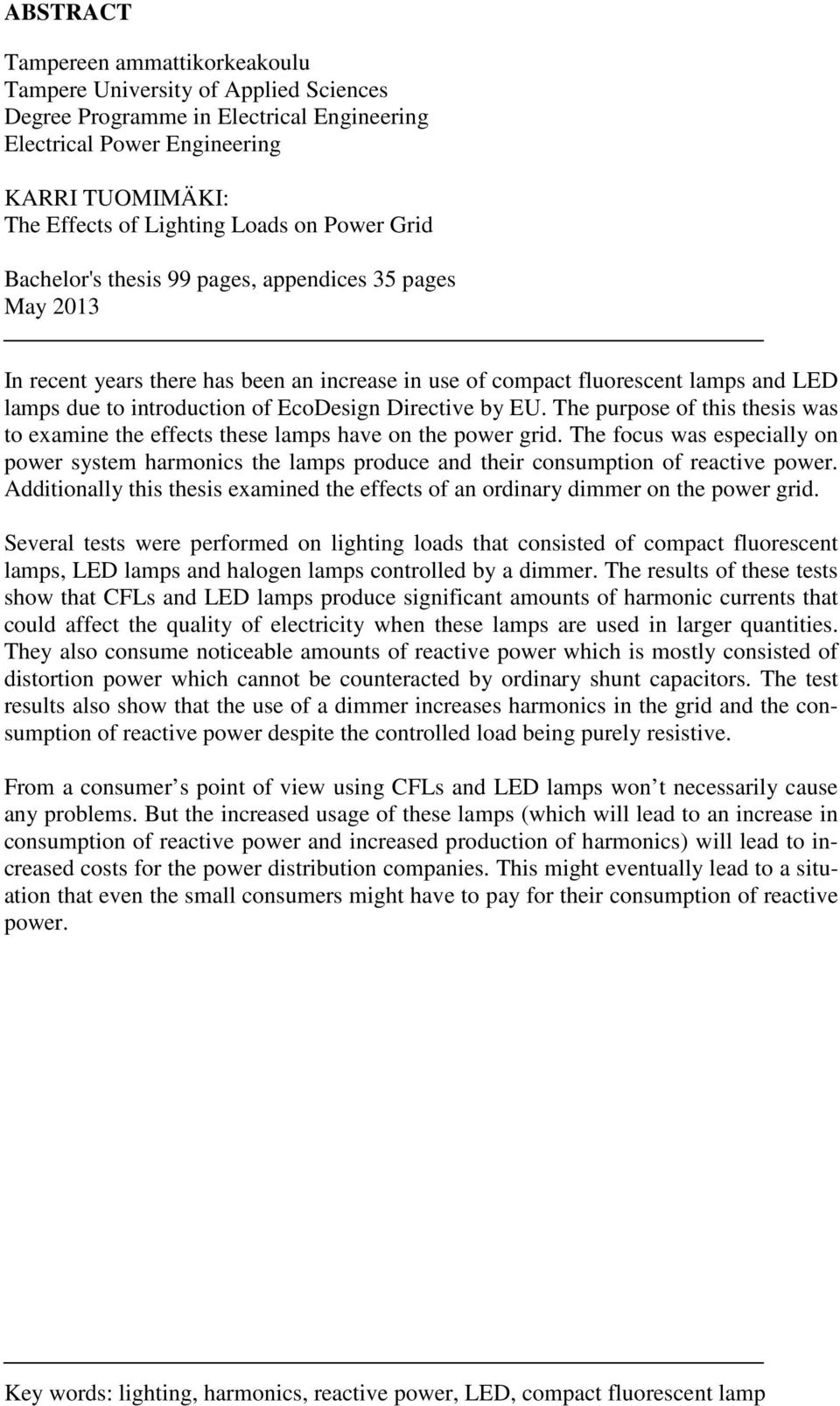 Directive by EU. The purpose of this thesis was to examine the effects these lamps have on the power grid.