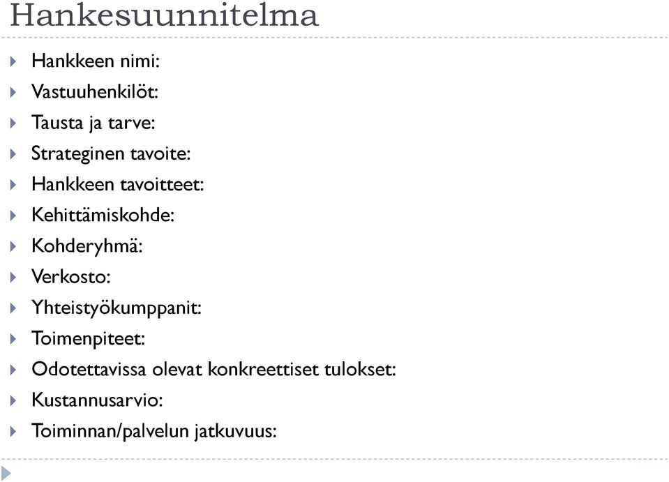 Kohderyhmä: Verkosto: Yhteistyökumppanit: Toimenpiteet: