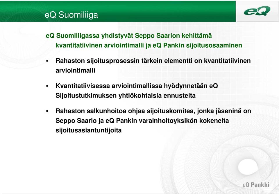 Kvantitatiivisessa arviointimallissa hyödynnetään eq Sijoitustutkimuksen yhtiökohtaisia ennusteita Rahaston