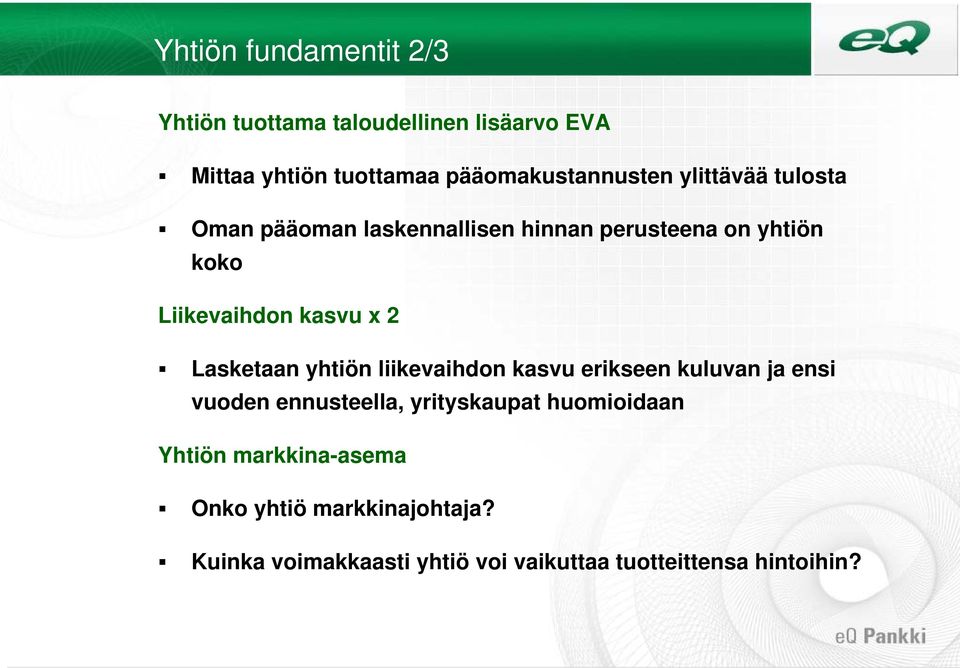 Lasketaan yhtiön liikevaihdon kasvu erikseen kuluvan ja ensi vuoden ennusteella, yrityskaupat huomioidaan