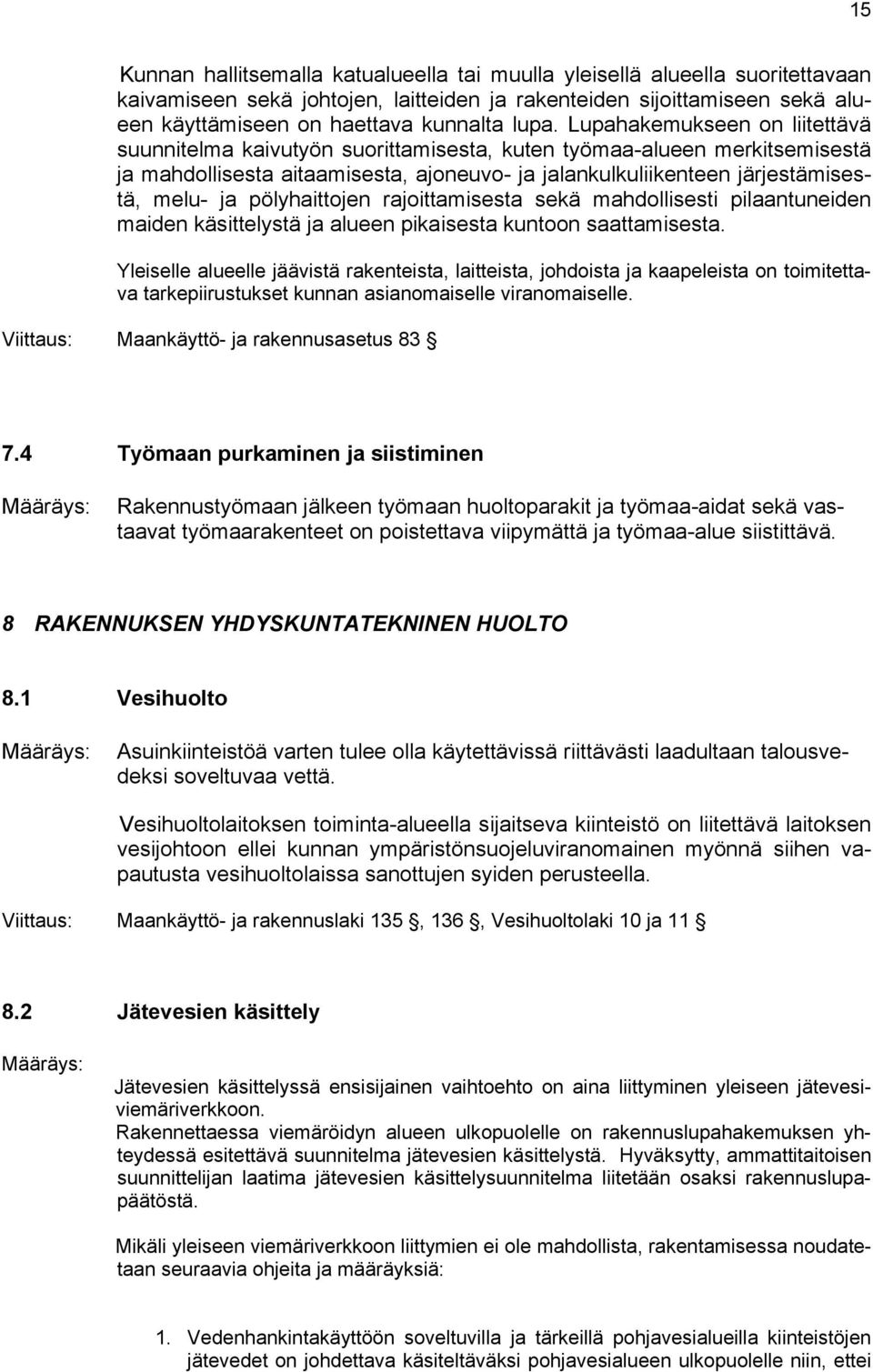 ja pölyhaittojen rajoittamisesta sekä mahdollisesti pilaantuneiden maiden käsittelystä ja alueen pikaisesta kuntoon saattamisesta.