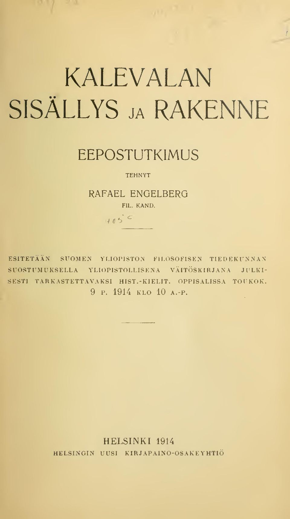 YLIOPISTOLLISENA VÄITÖSKIRJANA JULKI- SESTI TARKASTETTAVAKSI HIST.-KIELIT.