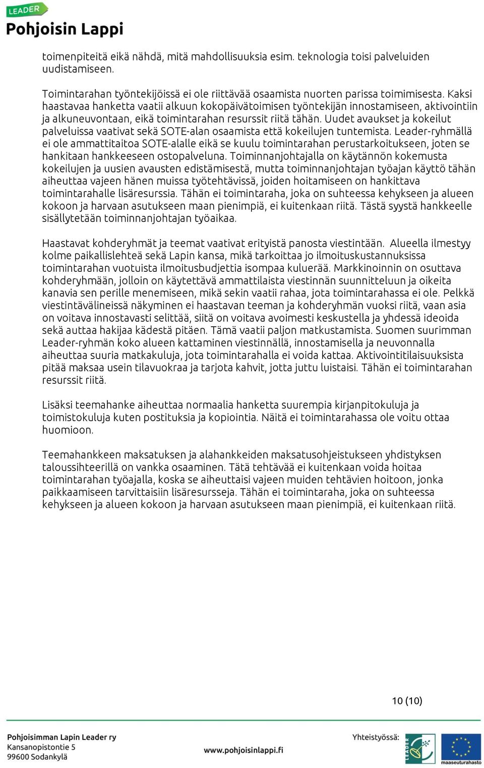 Uudet avaukset ja kokeilut palveluissa vaativat sekä SOTE-alan osaamista että kokeilujen tuntemista.