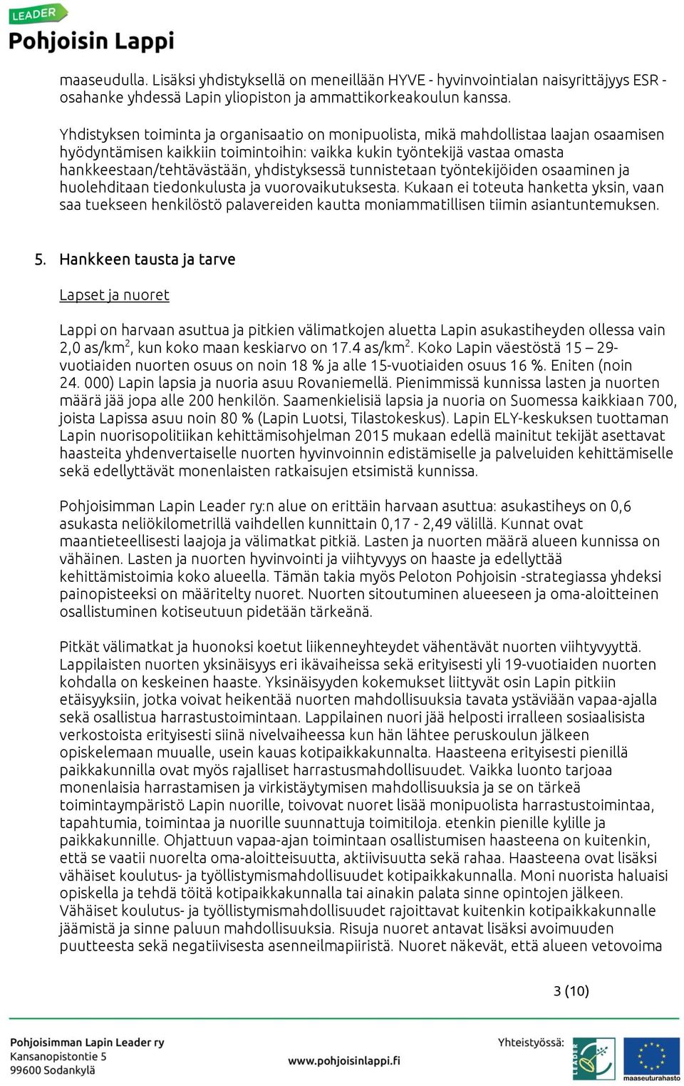 yhdistyksessä tunnistetaan työntekijöiden osaaminen ja huolehditaan tiedonkulusta ja vuorovaikutuksesta.