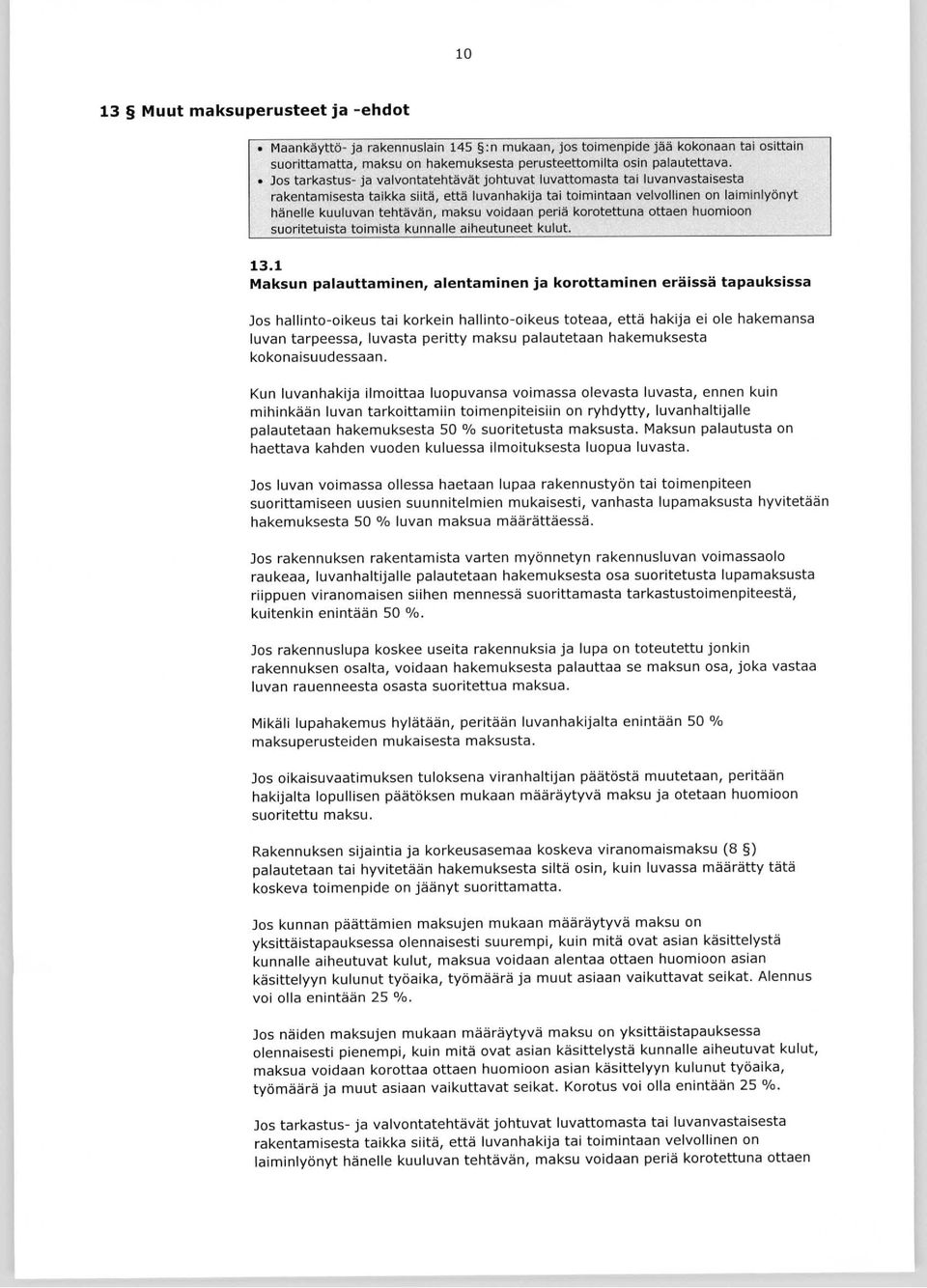 voidaan periä korotettuna ottaen huomioon suoritetuista toimista kunnalle aiheutuneet kulut. 13.