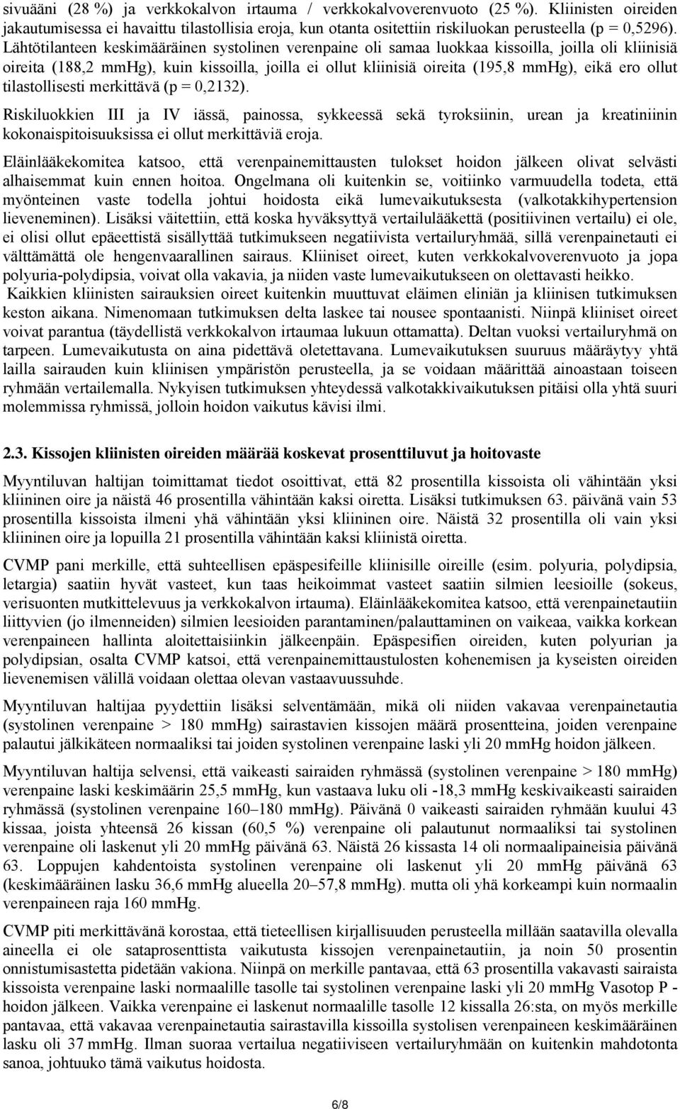 ollut tilastollisesti merkittävä (p = 0,2132). Riskiluokkien III ja IV iässä, painossa, sykkeessä sekä tyroksiinin, urean ja kreatiniinin kokonaispitoisuuksissa ei ollut merkittäviä eroja.