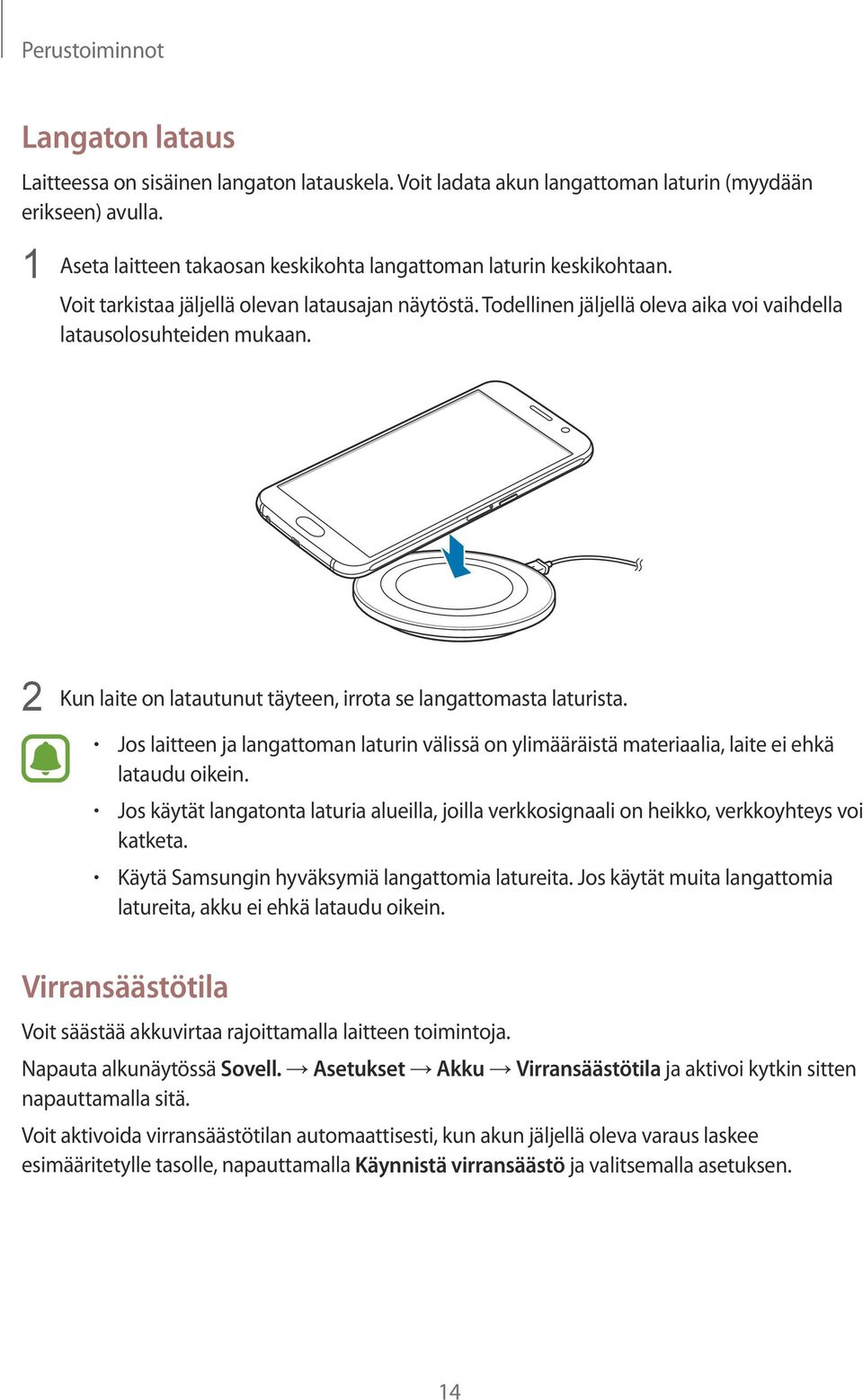 2 Kun laite on latautunut täyteen, irrota se langattomasta laturista. Jos laitteen ja langattoman laturin välissä on ylimääräistä materiaalia, laite ei ehkä lataudu oikein.