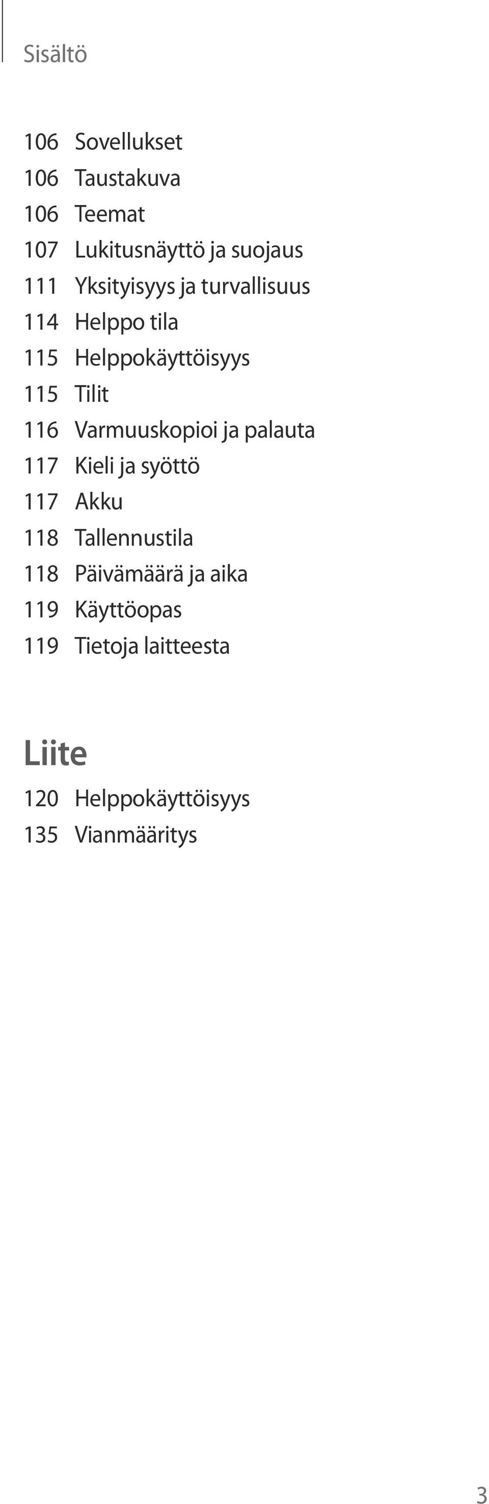 Varmuuskopioi ja palauta 117 Kieli ja syöttö 117 Akku 118 Tallennustila 118