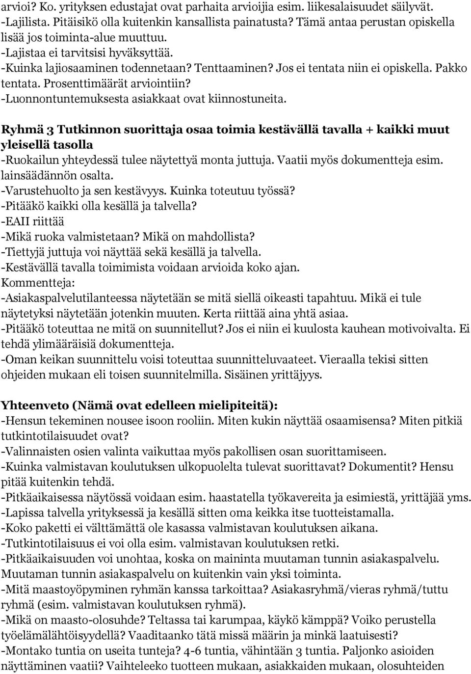 Prosenttimäärät arviointiin? -Luonnontuntemuksesta asiakkaat ovat kiinnostuneita.