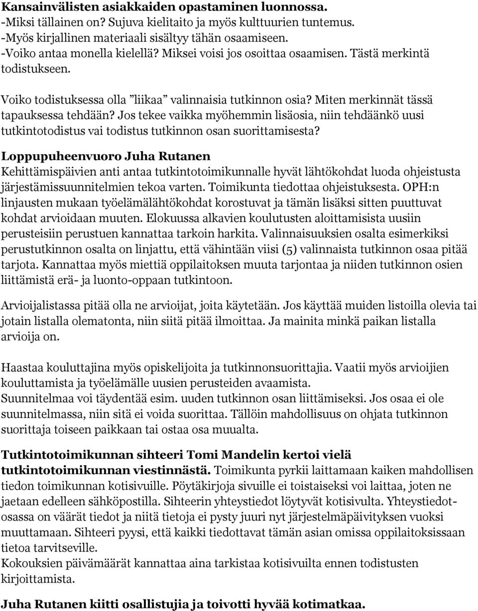 Jos tekee vaikka myöhemmin lisäosia, niin tehdäänkö uusi tutkintotodistus vai todistus tutkinnon osan suorittamisesta?