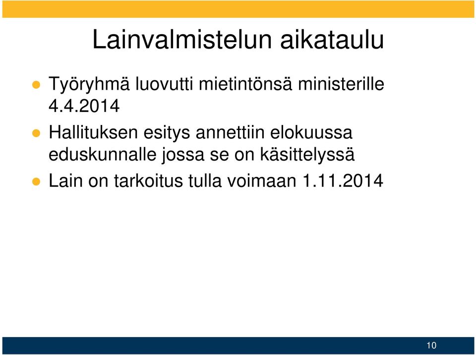 4.2014 Hallituksen esitys annettiin elokuussa