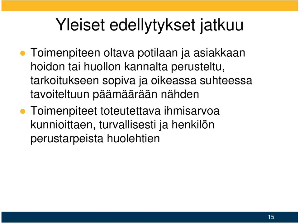 suhteessa tavoiteltuun päämäärään nähden Toimenpiteet toteutettava