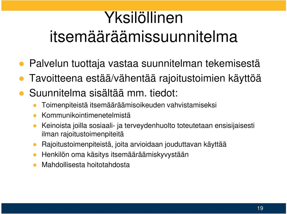 tiedot: Toimenpiteistä itsemääräämisoikeuden vahvistamiseksi Kommunikointimenetelmistä Keinoista joilla sosiaali- ja