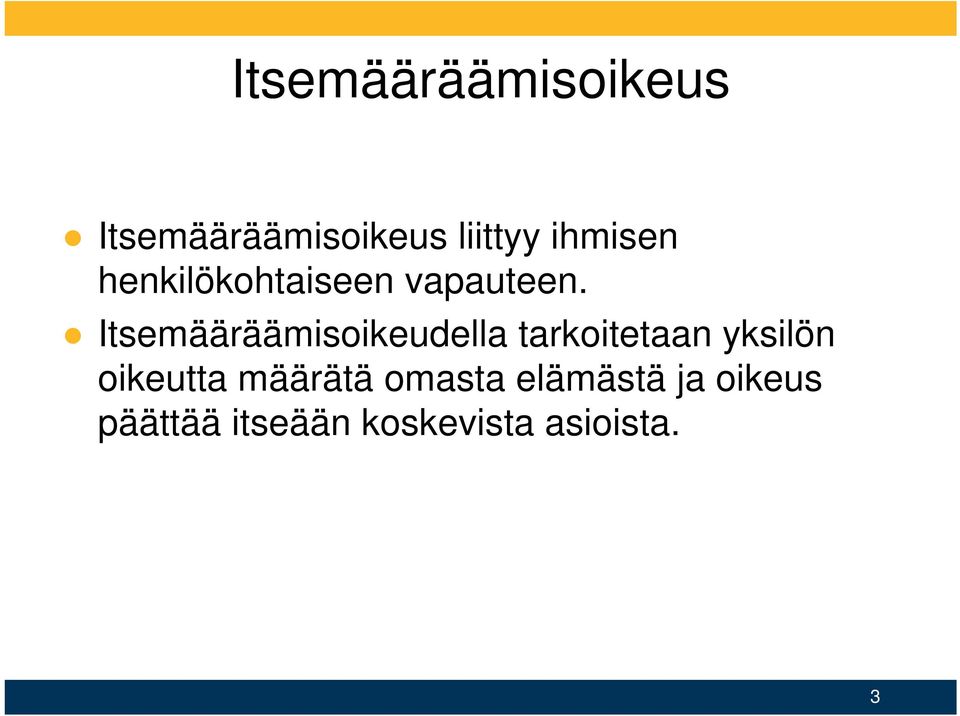 Itsemääräämisoikeudella tarkoitetaan yksilön